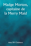 Madge Morton, capitaine de la Merry Maid