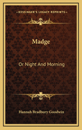 Madge: Or Night and Morning