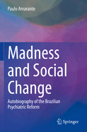 Madness and Social Change: Autobiography of the Brazilian Psychiatric Reform