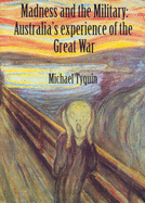 Madness and the Military: Australia's Experience of the Great War