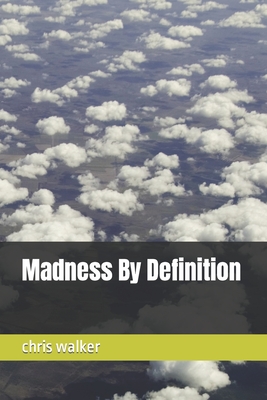 Madness By Definition - Walker, Chris