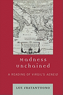 Madness Unchained: A Reading of Virgil's Aeneid