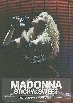 Madonna: Sticky & Sweeet - Oseary, Guy (Photographer)