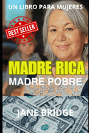 Madre Rica. Madre Pobre.