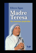 Madre Teresa sus oraciones preferidas: Jess entra a mi coraz?n