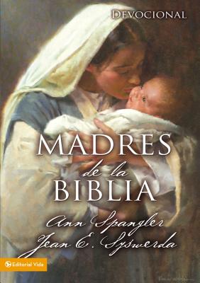 Madres de la Biblia - Spangler, Ann, and Syswerda, Jean E