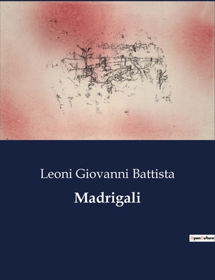 Madrigali - Giovanni Battista, Leoni