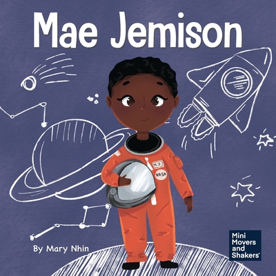 Mae Jemison: A Kid's Book About Reaching Your Dreams - Nhin, Mary, and Yee, Rebecca (Designer)