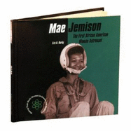 Mae Jemison: The First African American Woman Astronaut - Burby, Liza