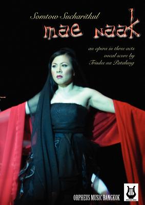 Mae Naak (Vocal Score) - Sucharitkul, Somtow (Composer), and Na Patalung, Trisdee