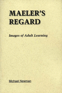 Maeler's Regard: Images of Adult Learning: Images of Adult Learning