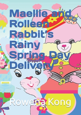 Maellie and Rolleen Rabbit's Rainy Spring Day Delivery - Ho, Annie, and Kong, Rowena