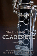 Maestra En Clarinete: Una Gua Completa para Aprender a Tocar