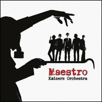 Maestro - Kaizers Orchestra