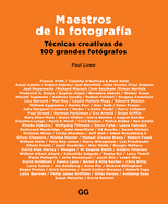 Maestros de la Fotograf?a: T?cnicas Creativas de 100 Grandes Fot?grafos