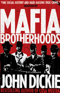 Mafia Brotherhoods: Camorra, mafia, 'ndrangheta: the rise of the Honoured Societies: Camorra, mafia, 'ndrangheta: the rise of the Honoured Societies