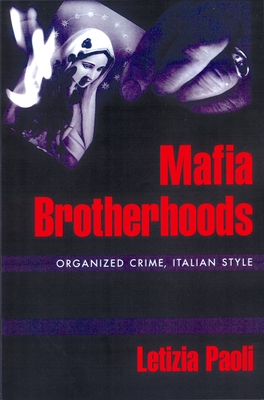 Mafia Brotherhoods: Organized Crime, Italian Style - Paoli, Letizia