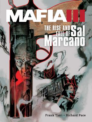 Mafia III: The Rise and Fall of Sal Marcano - Tieri, Frank, and Pace, Richard