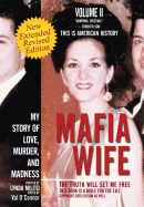 Mafia Wife: Revised Edition My Story of Love, Murder, and Madness