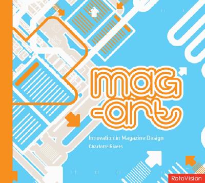 Mag-Art: Innovation in Magazine Design - Rivers, Charlotte