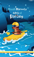 Magali Marmota Adicta Al Rafting: Tapa dura. Nios de 8 a 12 aos. Libro de humor con temas de animales, montaas y amistad.