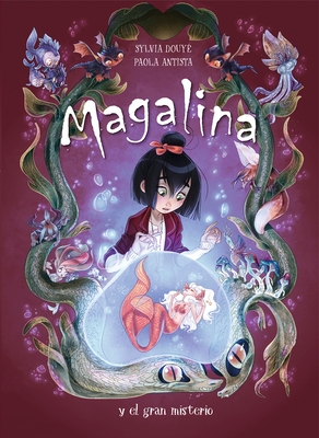 Magalina Y El Gran Misterio / Magalina and the Great Mystery - Douye, Sylvia, and Antista, Paola (Illustrator)