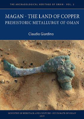 Magan - The Land of Copper: Prehistoric Metallurgy of Oman - Giardino, Claudio