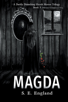 Magda: A Darkly Disturbing Occult Horror Trilogy - Book 3 - England, Sarah