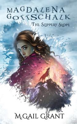 Magdalena Gottschalk: The Slippery Slope - Grant, M Gail