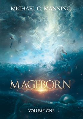 Mageborn: Volume 1 - Manning, Michael G, and Chitulescu, Amalia (Cover design by), and Butler, Grace Bryan (Editor)