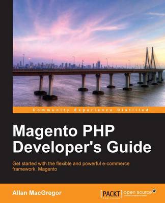 Magento PHP Developer's Guide - MacGregor, Allan