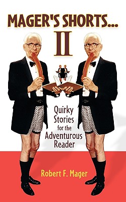 Mager's Shorts II: Quirky Stories for the Adventurous Reader - Mager, Robert. F.