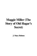 Maggie Miller: The Story of Old Hagar's Secret