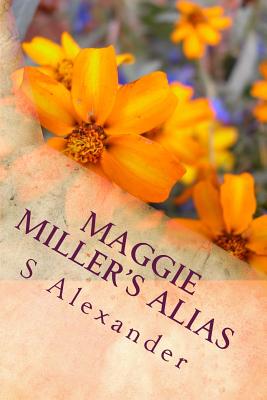 Maggie Miller's Alias: Maggie Miller's Alias Is the Condensed Version of S Alexander's Contemporary Saga 'the Seasons of Magic.' - Alexander, S