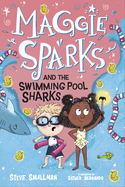 Maggie Sparks and the Swimming Pool Sharks: Book 2