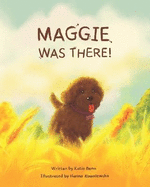 Maggie Was There