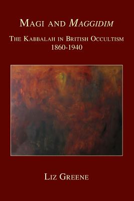 Magi and Maggidim: The Kabbalah in British Occultism 1860-1940 - Greene, Liz, Ph.D.
