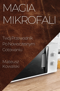 Magia Mikrofali: Tw?j Przewodnik Po Nowoczesnym Gotowaniu