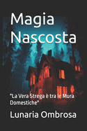 Magia Nascosta: "La Vera Strega ? tra le Mura Domestiche"