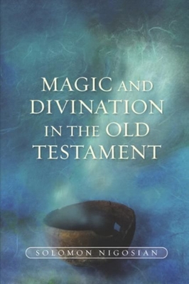 Magic and Divination in the Old Testament - Nigosian, Solomon