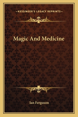 Magic and Medicine - Ferguson, Ian