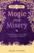 Magic and Misery: Traditional Tales from Around the World