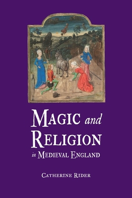 Magic and Religion in Medieval England - Rider, Catherine