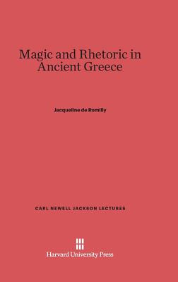 Magic and Rhetoric in Ancient Greece - Romilly, Jacqueline de, Pro