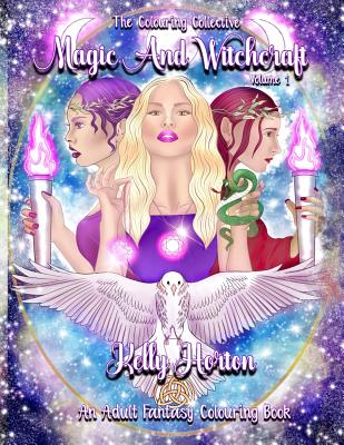 Magic and Witchcraft: An Adult Fantasy Colouring Book - Horton, Kelly Michelle