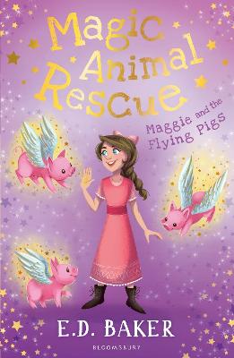 Magic Animal Rescue 4: Maggie and the Flying Pigs - Baker, E.D.