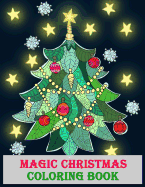 Magic Christmas Coloring Book: A Holiday Art Activities for Relaxation & Stress Relief