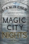 Magic City Nights: Birmingham's Rock 'n' Roll Years