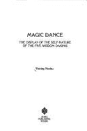 Magic Dance: The Display of the Self-Nature of the Five Wisdom Dakinis