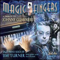 Magic Fingers: A Tribute to Johnny Guarnieri - Jim Turner